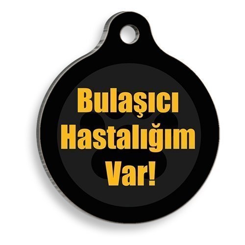 Bulaşıcı%20Hastalığım%20Var%20Yuvarlak%20Kedi%20ve%20Köpek%20Künyesi